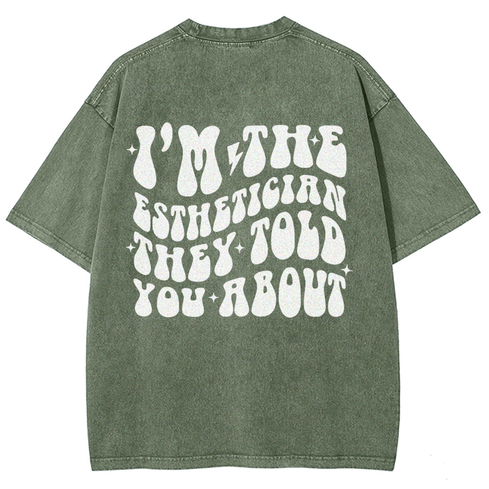 I'm The Esthetician Addcustom Unisex Fit Washed T-Shirt Customscool