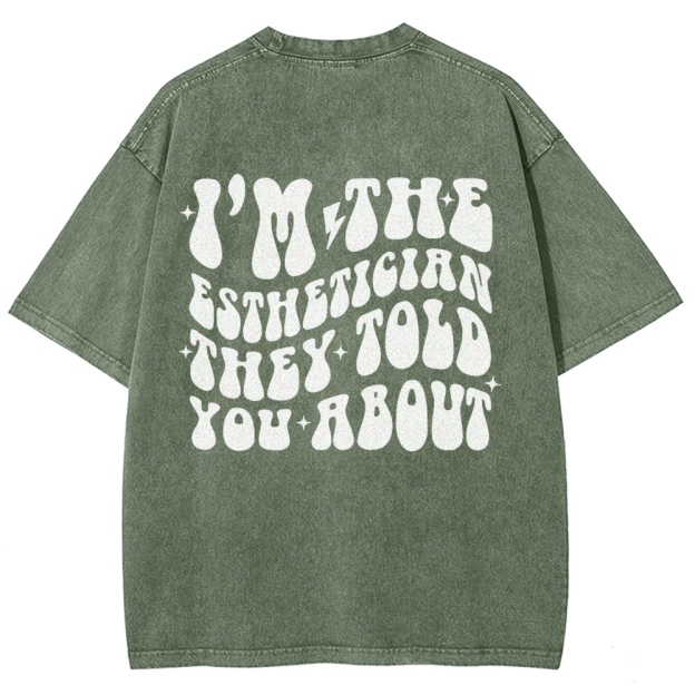 I'm The Esthetician Addcustom Unisex Fit Washed T-Shirt Customscool