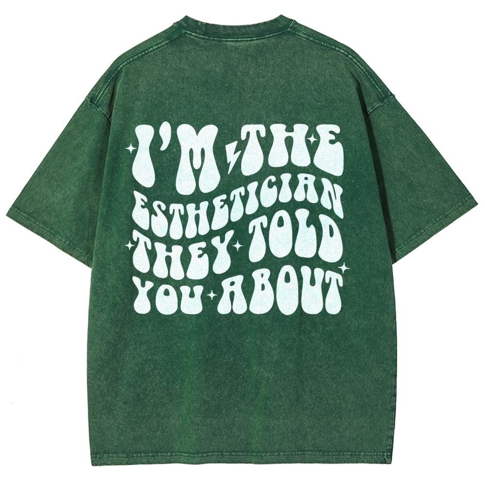 I'm The Esthetician Addcustom Unisex Fit Washed T-Shirt Customscool