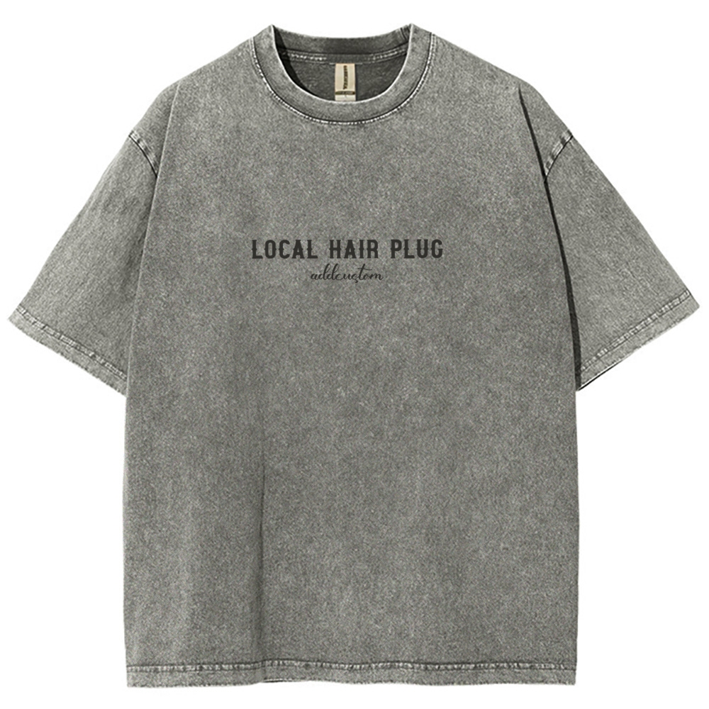 Hairstylist Addcustom Local Hair Plug Unisex Fit Washed T-Shirt Customscool