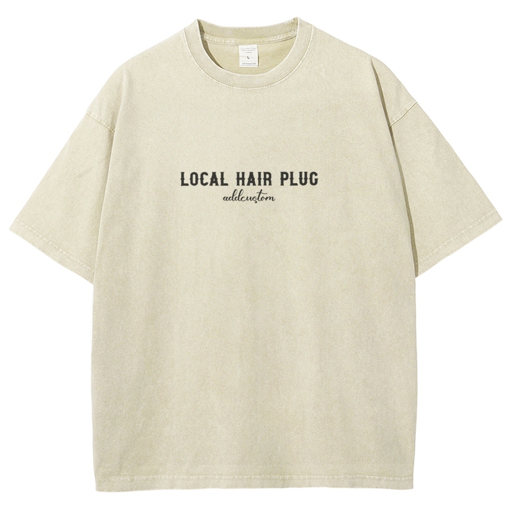Hairstylist Addcustom Local Hair Plug Unisex Fit Washed T-Shirt Customscool