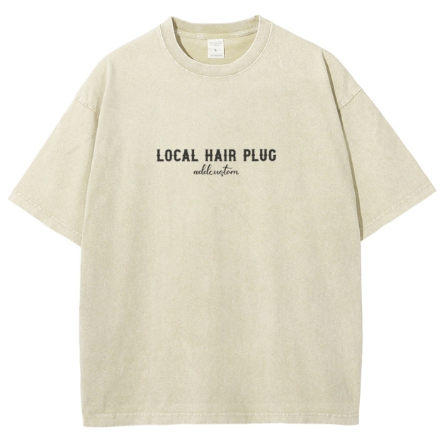 Hairstylist Addcustom Local Hair Plug Unisex Fit Washed T-Shirt Customscool