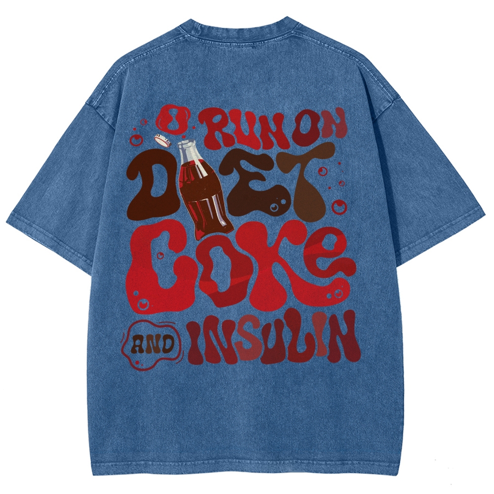 I Run On Diet Coke And Insulin Unisex Fit Washed T-Shirt Customscool
