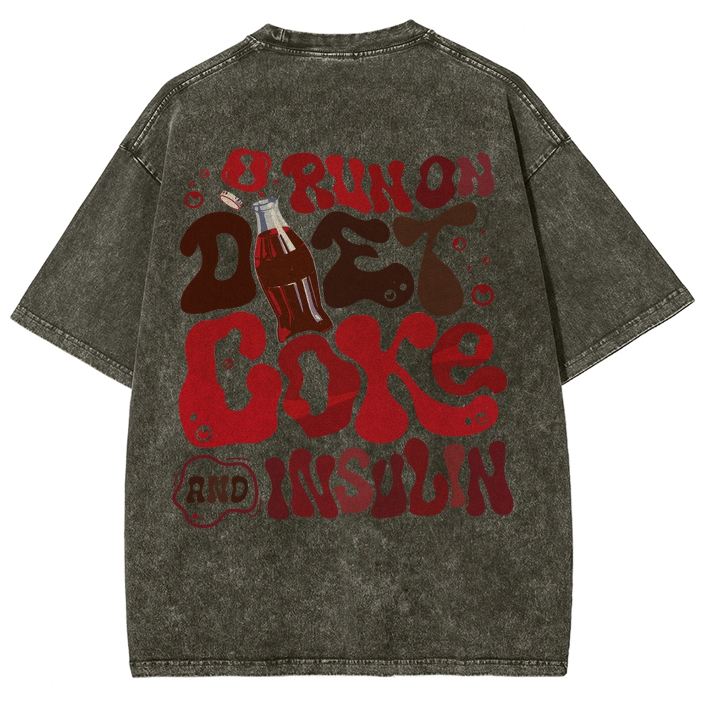 I Run On Diet Coke And Insulin Unisex Fit Washed T-Shirt Customscool