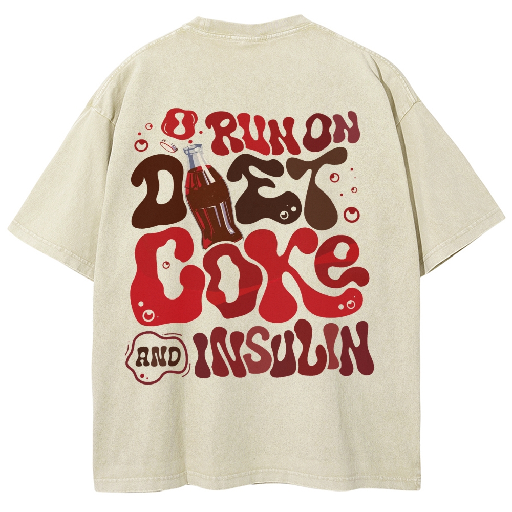 I Run On Diet Coke And Insulin Unisex Fit Washed T-Shirt Customscool