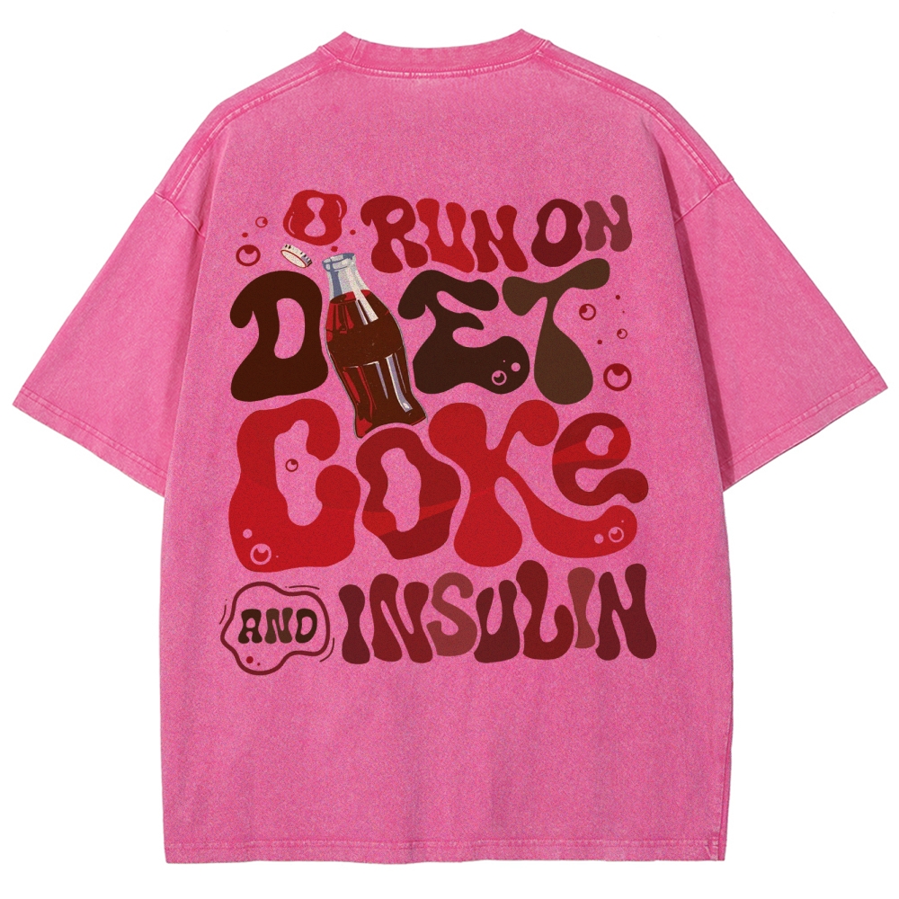 I Run On Diet Coke And Insulin Unisex Fit Washed T-Shirt Customscool