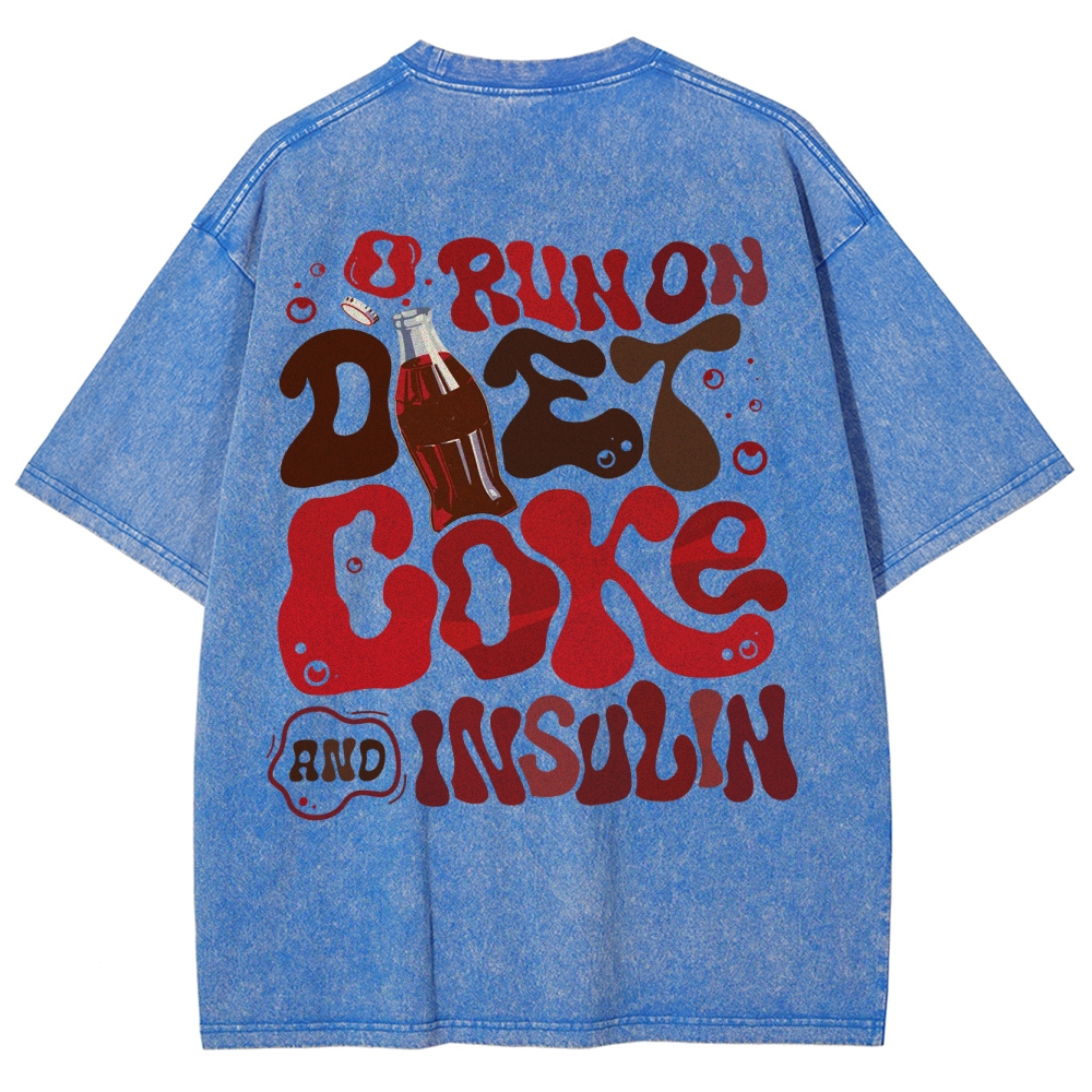 I Run On Diet Coke And Insulin Unisex Fit Washed T-Shirt Customscool