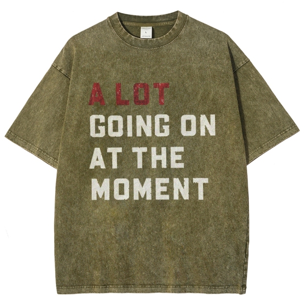 A Lot Going On At The Moment Unisex Fit Washed T-Shirt Customscool