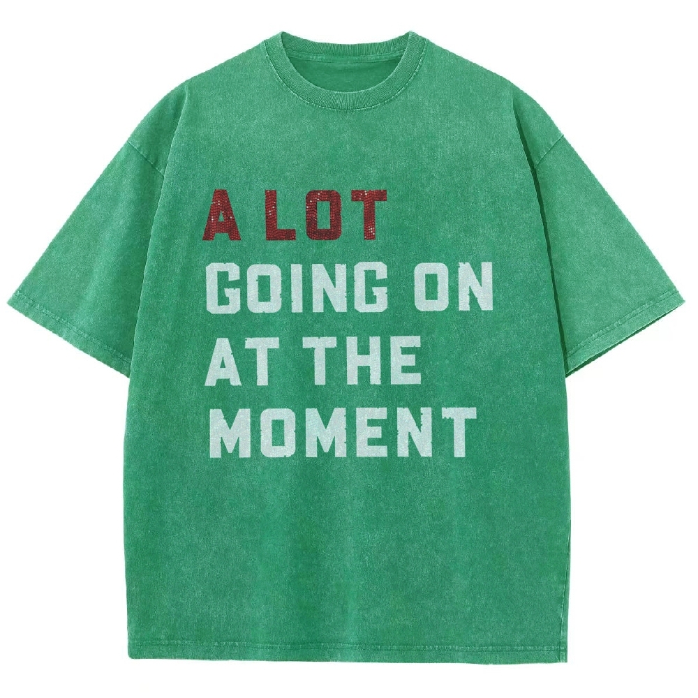 A Lot Going On At The Moment Unisex Fit Washed T-Shirt Customscool
