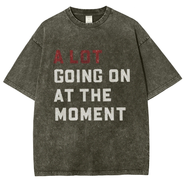 A Lot Going On At The Moment Unisex Fit Washed T-Shirt Customscool