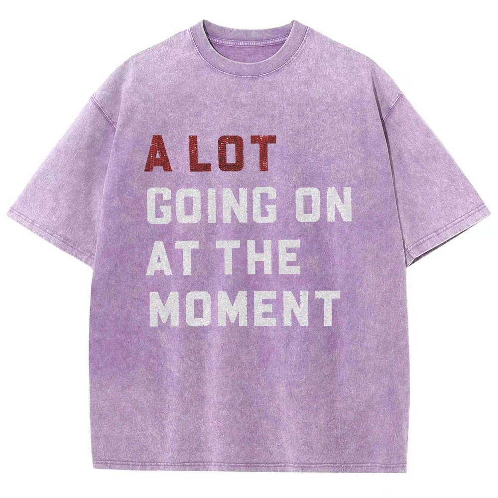 A Lot Going On At The Moment Unisex Fit Washed T-Shirt Customscool