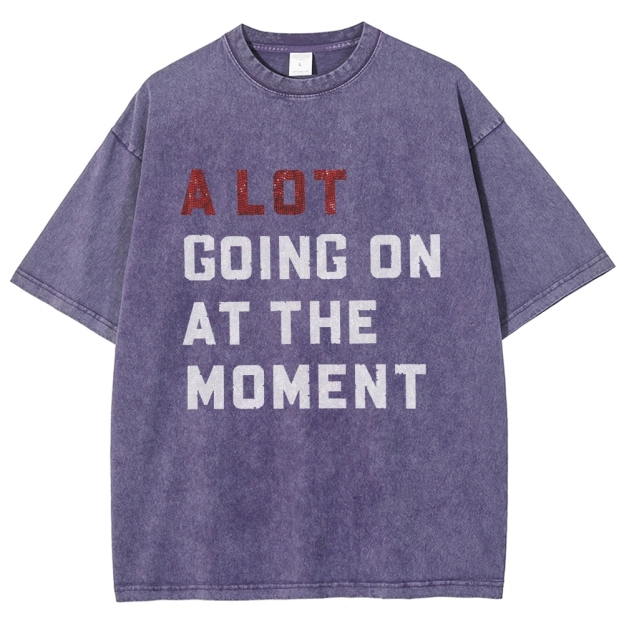 A Lot Going On At The Moment Unisex Fit Washed T-Shirt Customscool