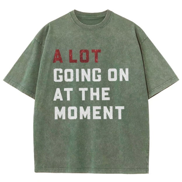 A Lot Going On At The Moment Unisex Fit Washed T-Shirt Customscool
