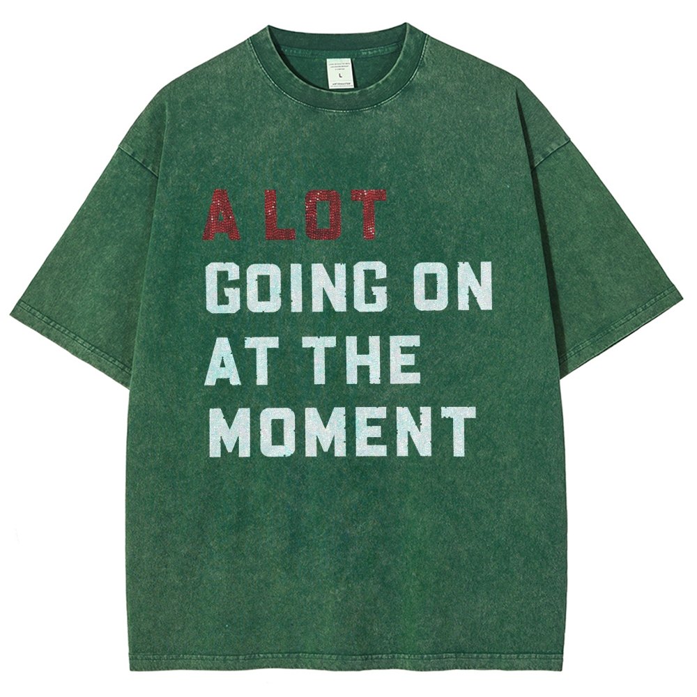 A Lot Going On At The Moment Unisex Fit Washed T-Shirt Customscool