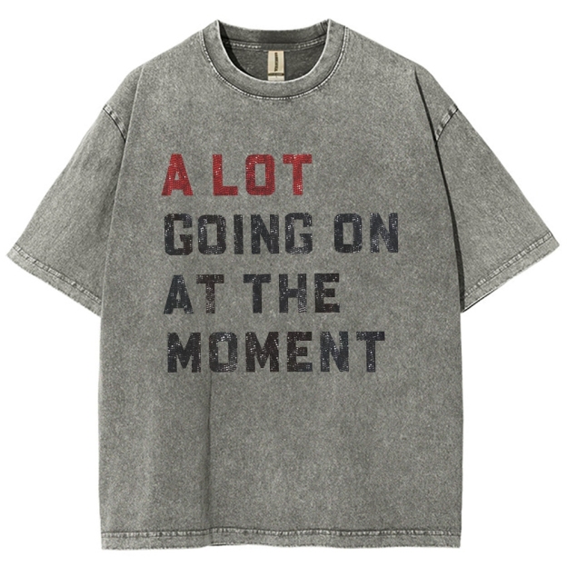 A Lot Going On At The Moment Unisex Fit Washed T-Shirt Customscool