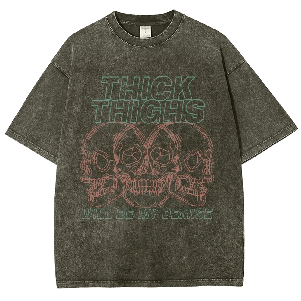 Thick Thighs Will Be My Demise Vintage Snowflake Washed T-Shirt