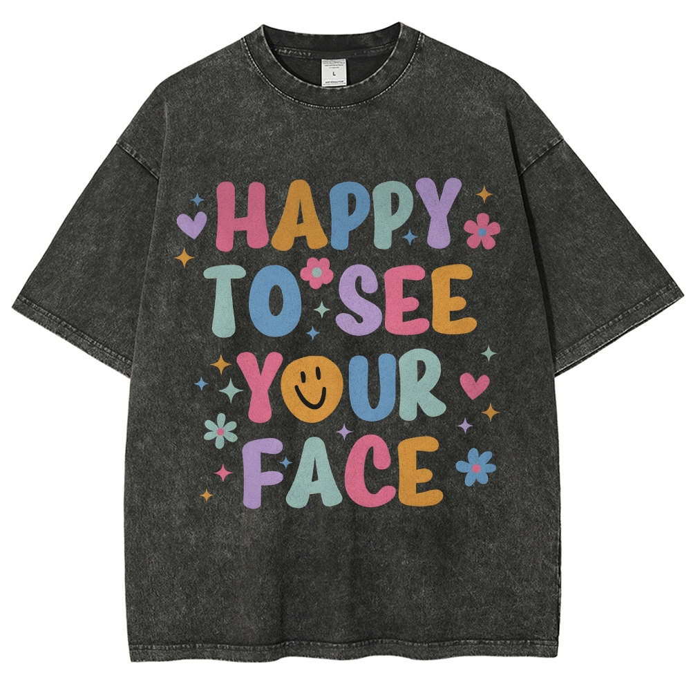 Happy To See Your Face Unisex Fit Washed T-Shirt Customscool