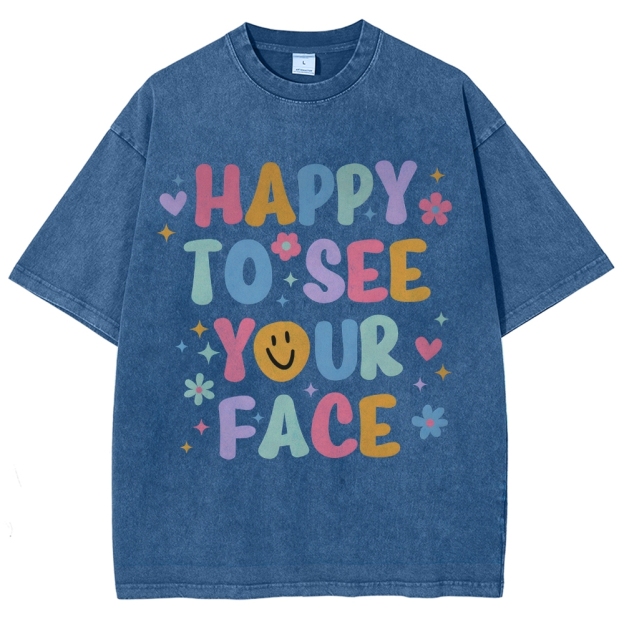 Happy To See Your Face Unisex Fit Washed T-Shirt Customscool