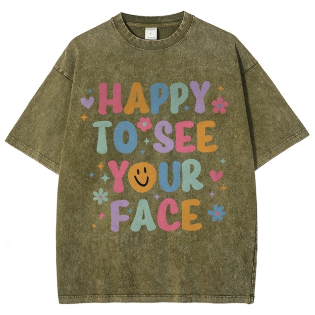 Happy To See Your Face Unisex Fit Washed T-Shirt Customscool