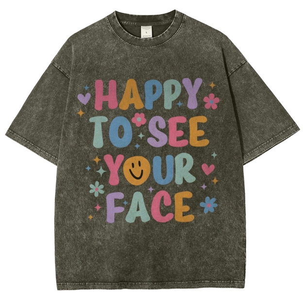 Happy To See Your Face Unisex Fit Washed T-Shirt Customscool