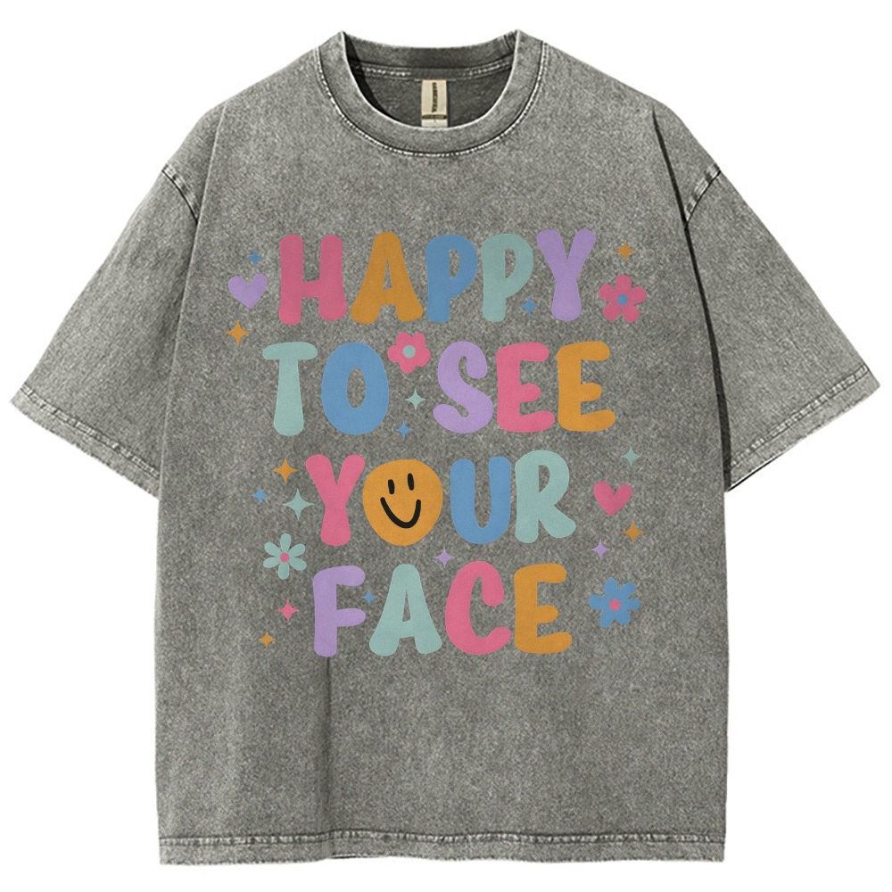Happy To See Your Face Unisex Fit Washed T-Shirt Customscool