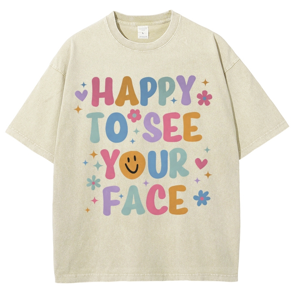 Happy To See Your Face Unisex Fit Washed T-Shirt Customscool