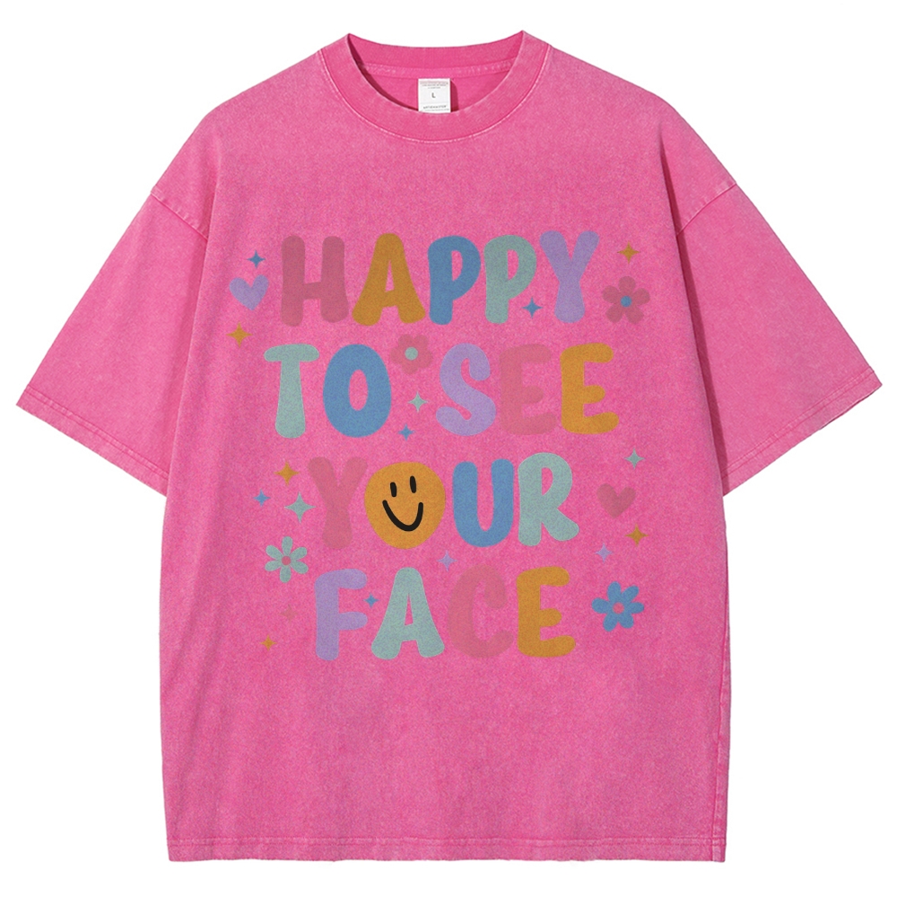 Happy To See Your Face Unisex Fit Washed T-Shirt Customscool