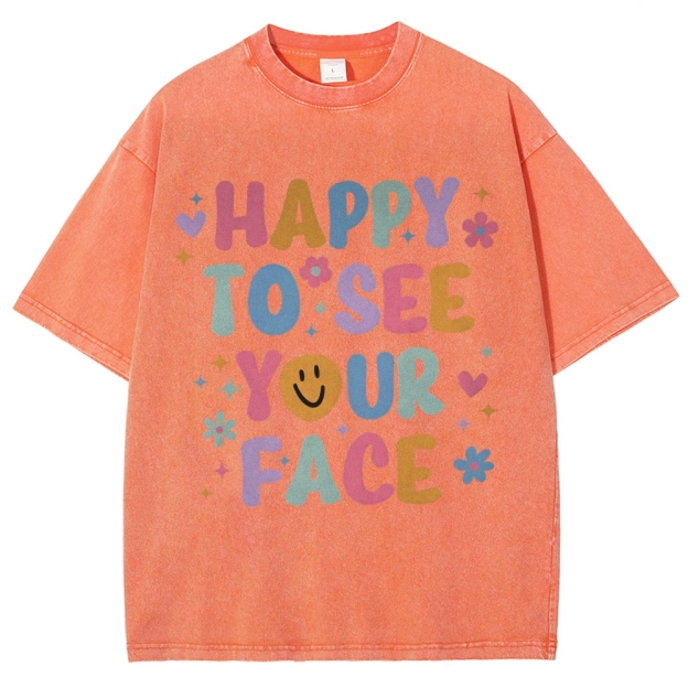 Happy To See Your Face Unisex Fit Washed T-Shirt Customscool