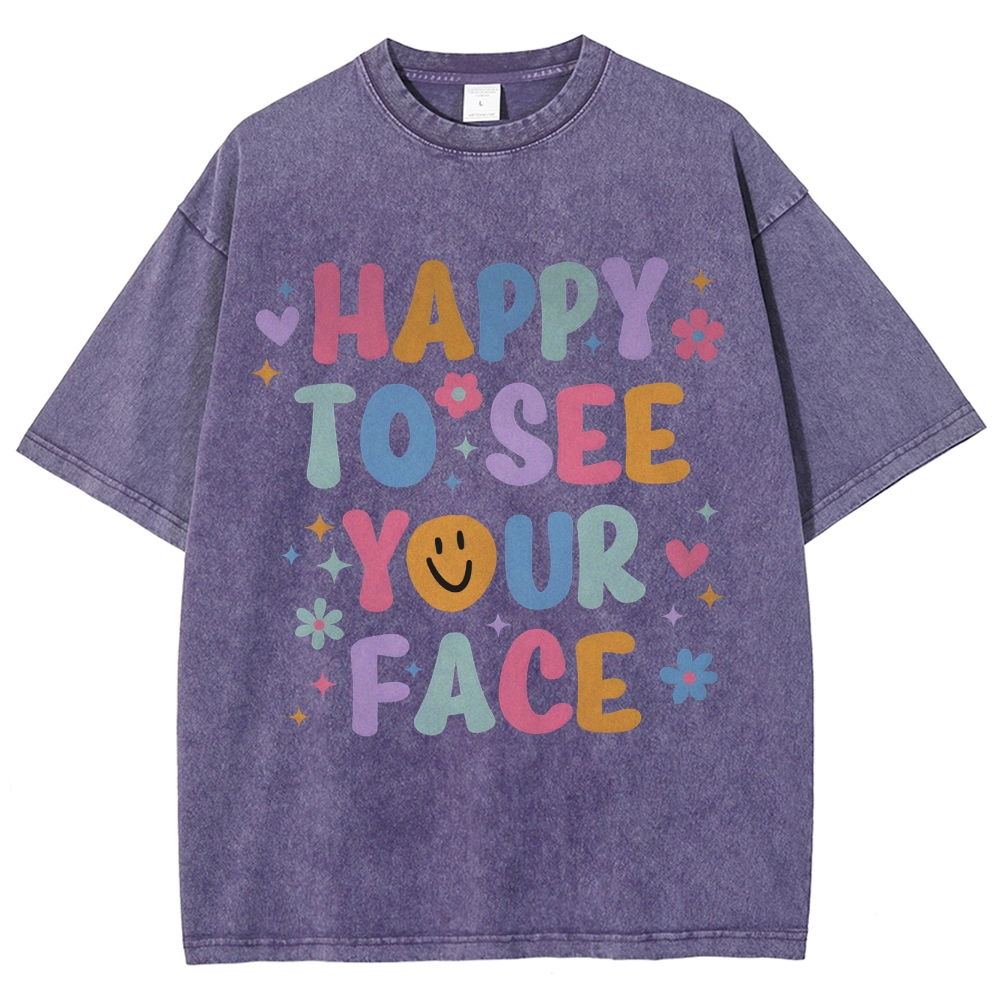 Happy To See Your Face Unisex Fit Washed T-Shirt Customscool