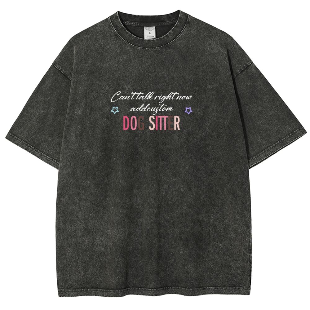 Dog Sitter Addcustom Unisex Fit Washed T-Shirt