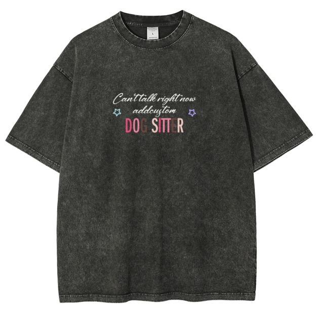 Dog Sitter Addcustom Unisex Fit Washed T-Shirt