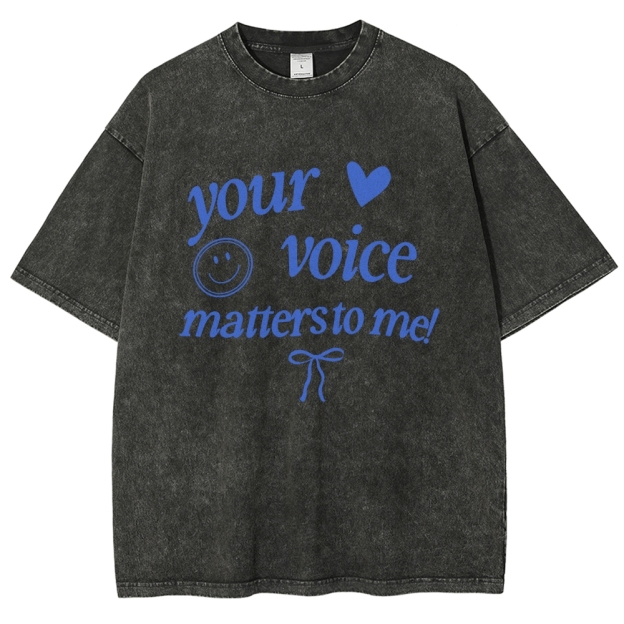 YOUR VOICE MATTERS TO ME! Unisex Fit Washed T-Shirt
