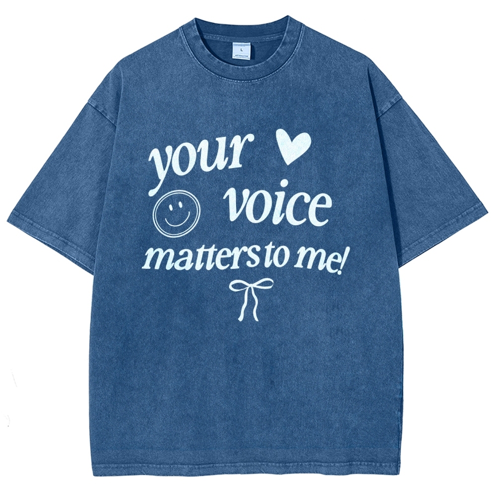 YOUR VOICE MATTERS TO ME! Unisex Fit Washed T-Shirt
