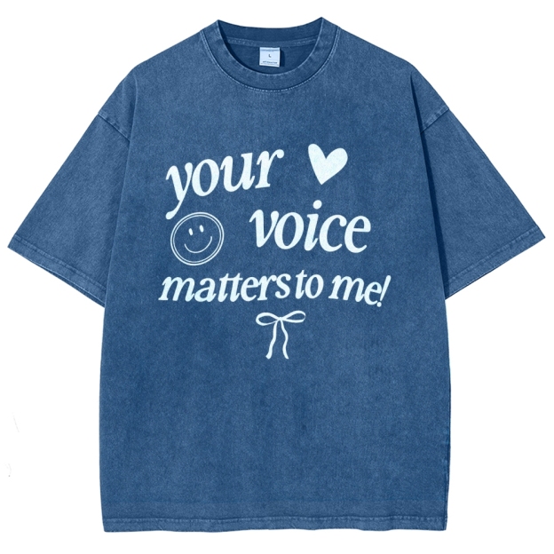 YOUR VOICE MATTERS TO ME! Unisex Fit Washed T-Shirt