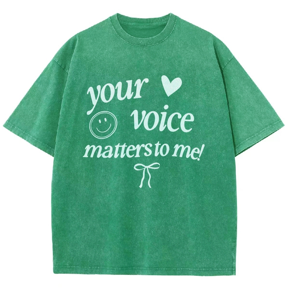 YOUR VOICE MATTERS TO ME! Unisex Fit Washed T-Shirt