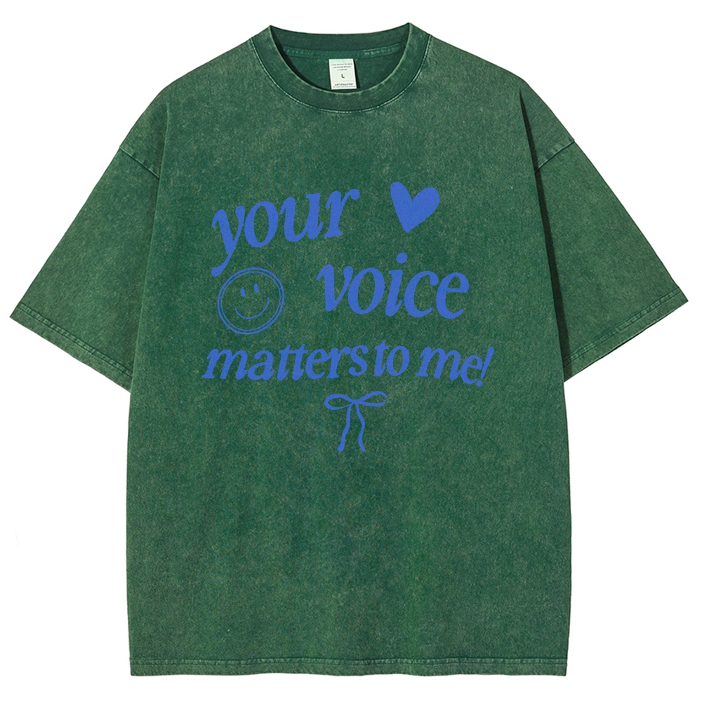 YOUR VOICE MATTERS TO ME! Unisex Fit Washed T-Shirt
