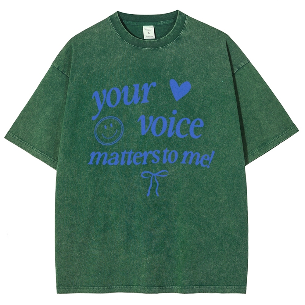 YOUR VOICE MATTERS TO ME! Unisex Fit Washed T-Shirt