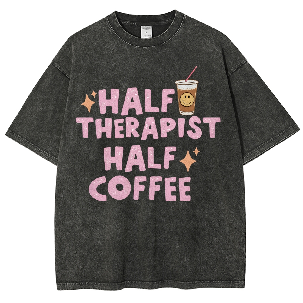 Half Therapist Half Coffee  Unisex Fit Washed T-Shirt
