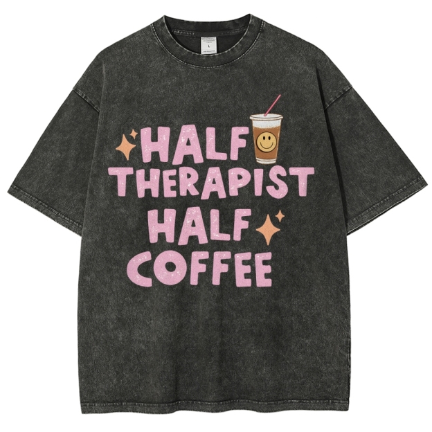 Half Therapist Half Coffee  Unisex Fit Washed T-Shirt