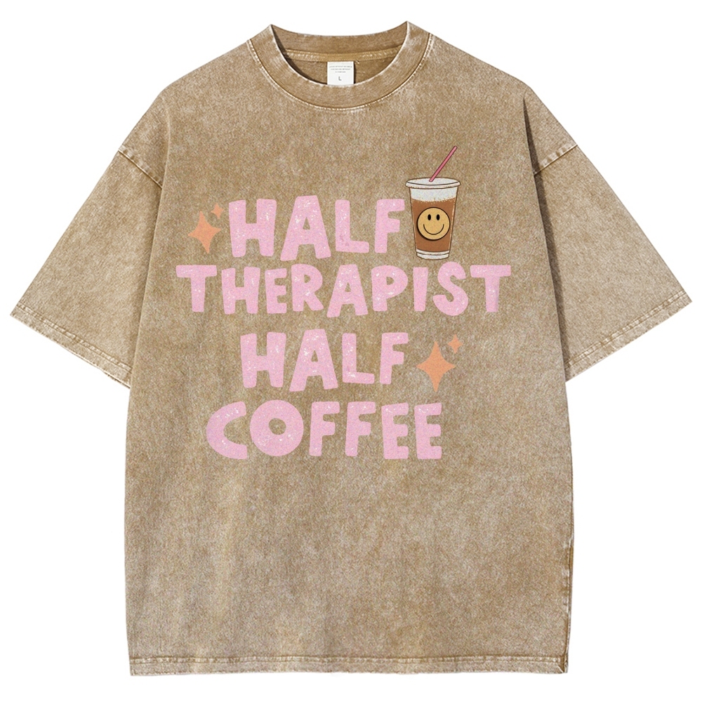 Half Therapist Half Coffee Unisex Fit Washed T-Shirt