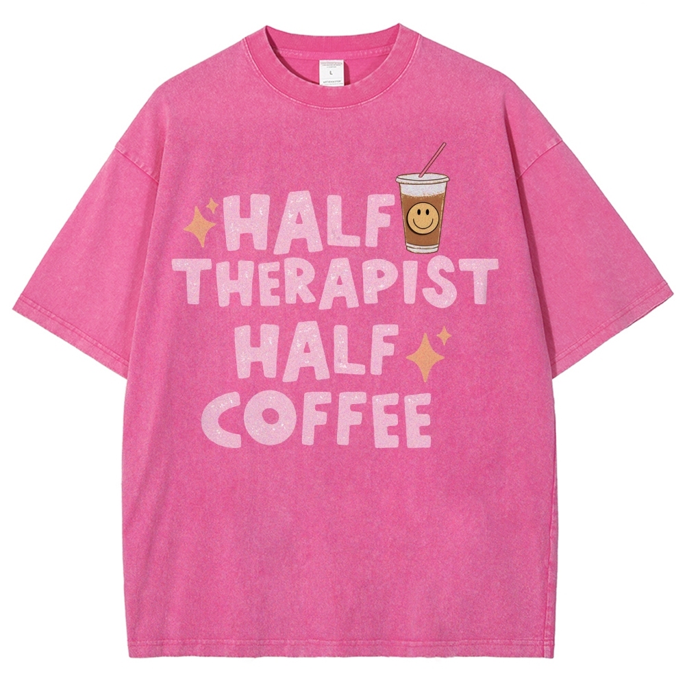 Half Therapist Half Coffee Unisex Fit Washed T-Shirt