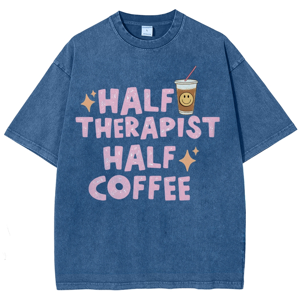 Half Therapist Half Coffee  Unisex Fit Washed T-Shirt