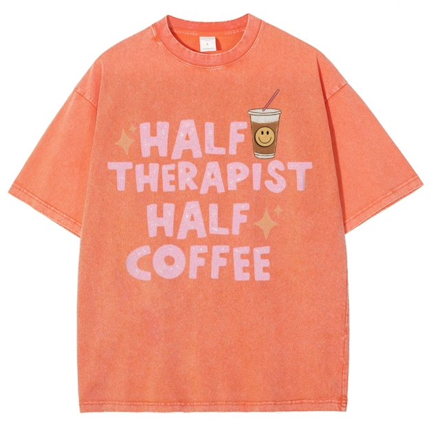 Half Therapist Half Coffee  Unisex Fit Washed T-Shirt
