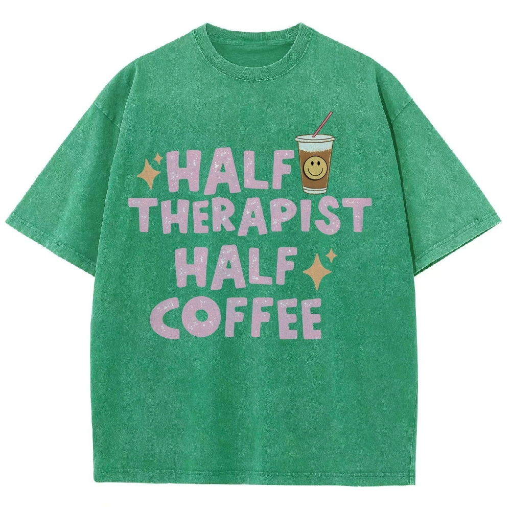 Half Therapist Half Coffee  Unisex Fit Washed T-Shirt