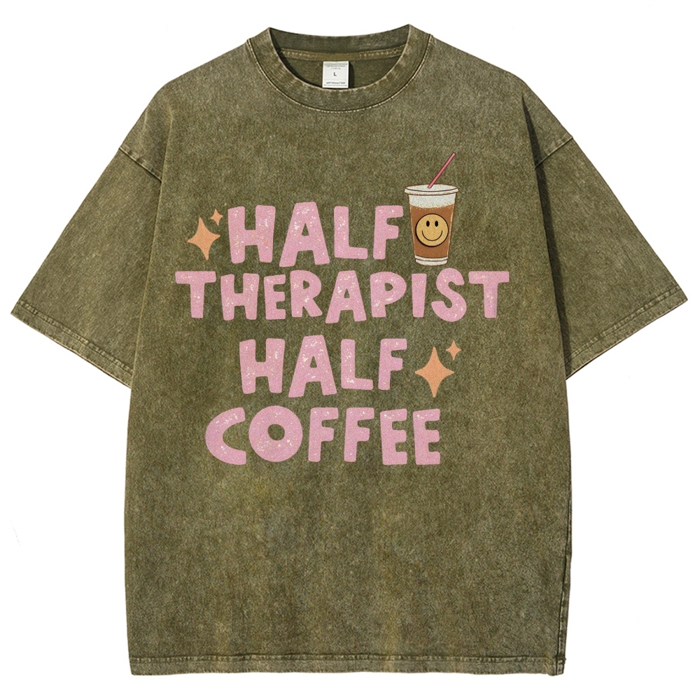 Half Therapist Half Coffee Unisex Fit Washed T-Shirt