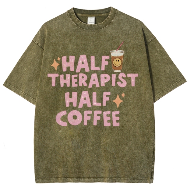 Half Therapist Half Coffee  Unisex Fit Washed T-Shirt