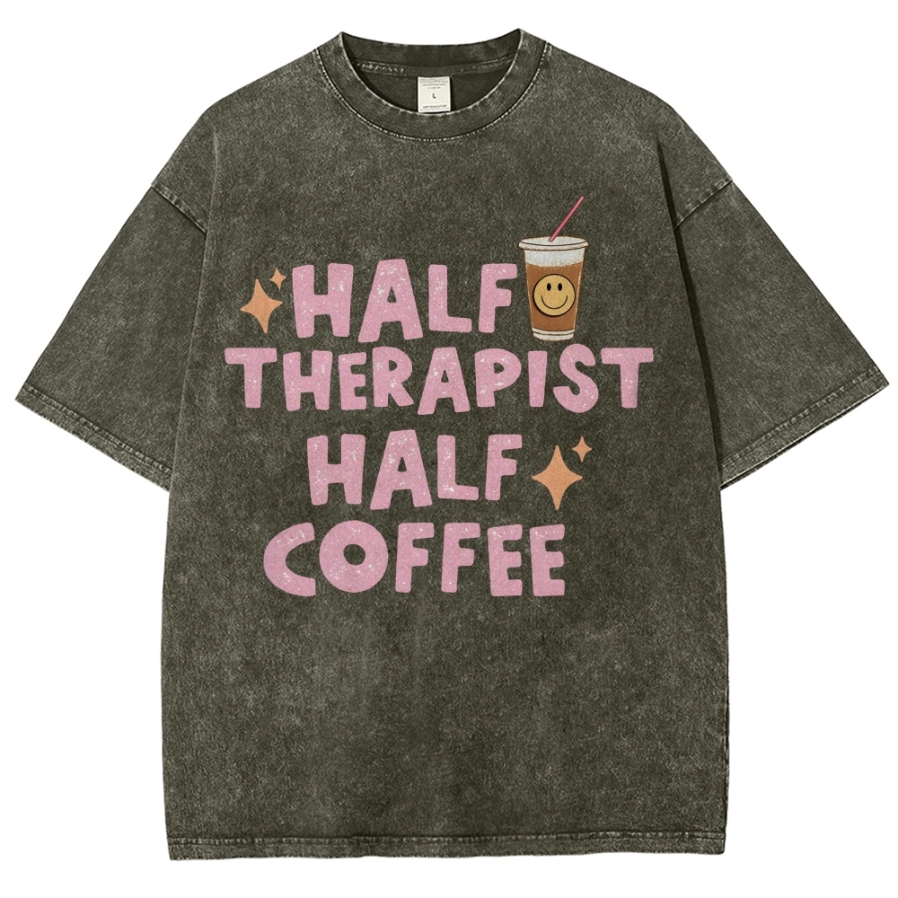 Half Therapist Half Coffee Unisex Fit Washed T-Shirt