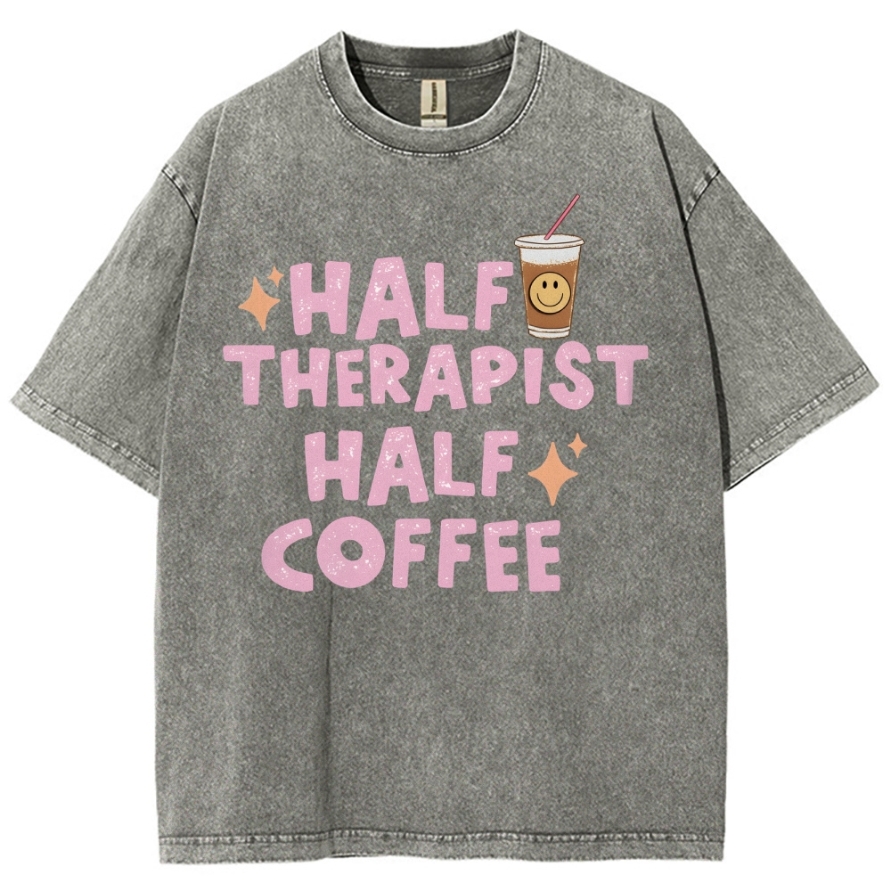 Half Therapist Half Coffee  Unisex Fit Washed T-Shirt