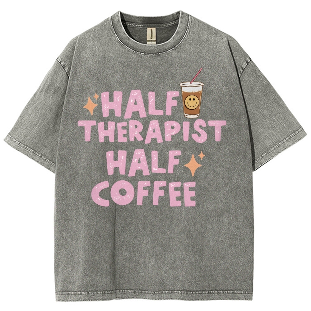Half Therapist Half Coffee Unisex Fit Washed T-Shirt