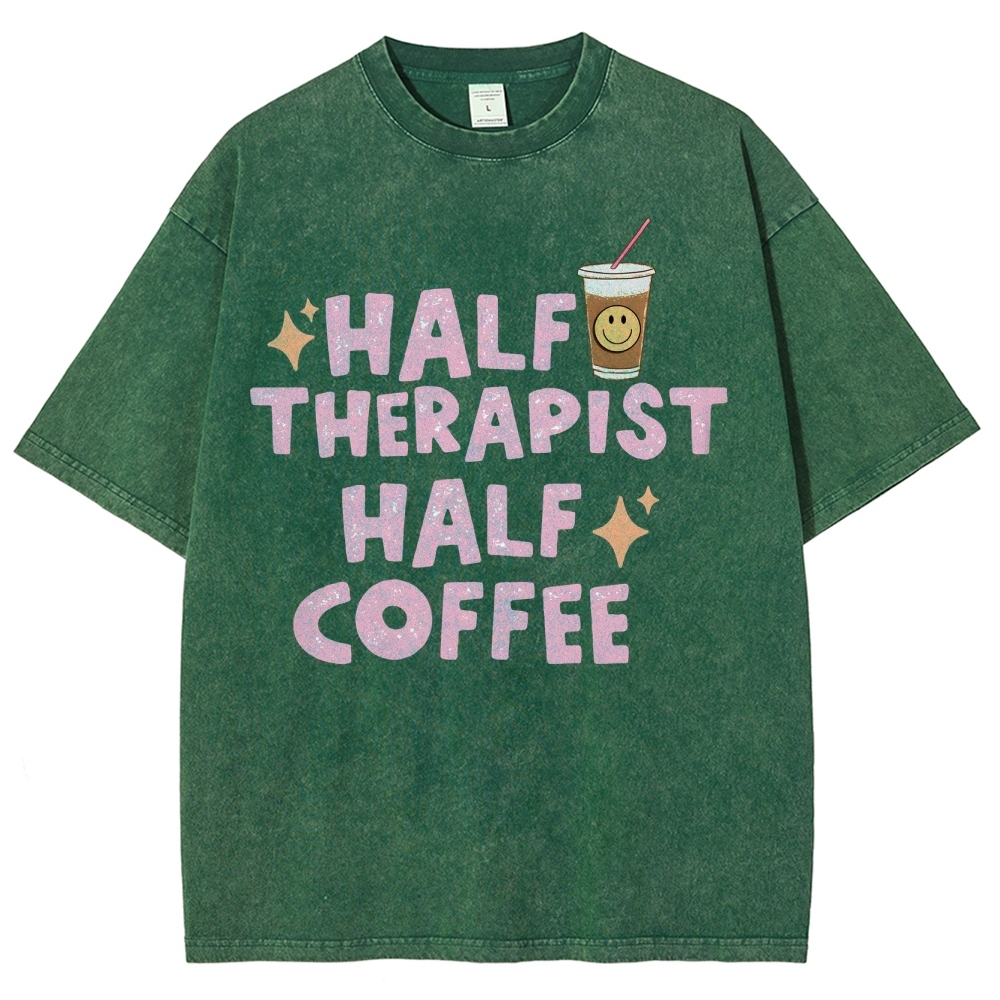Half Therapist Half Coffee Unisex Fit Washed T-Shirt